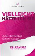 ebook: Vielleicht hätte ich Sie doch gewähren lassen sollen
