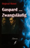 eBook: Gaspard ... Zwangsläufig