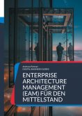 ebook: Enterprise Architecture Management (EAM) für den Mittelstand