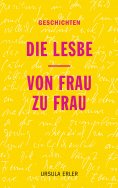 ebook: Die Lesbe / Von Frau zu Frau
