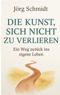 ebook: Die Kunst, sich nicht zu verlieren