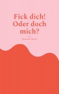 ebook: Fick dich! Oder doch mich?