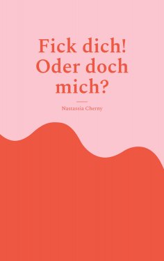 ebook: Fick dich! Oder doch mich?