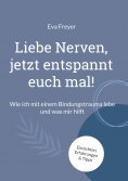 eBook: Liebe Nerven, jetzt entspannt euch mal!