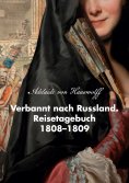 eBook: Verbannt nach Russland. Reisetagebuch 1808-1809