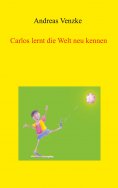 eBook: Carlos lernt die Welt neu kennen