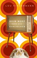 ebook: Kein Wort über die Kaninchen