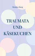 eBook: Traumata und Käsekuchen