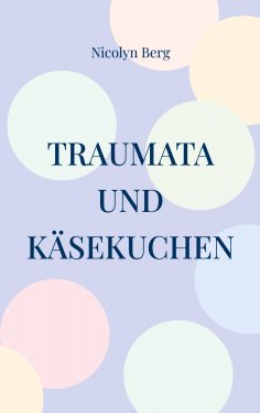 eBook: Traumata und Käsekuchen