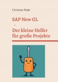 ebook: SAP New GL - Der kleine Helfer für große Projekte
