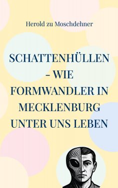eBook: Schattenhüllen - Wie Formwandler in Mecklenburg unter uns leben
