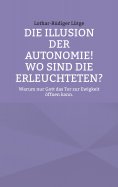 ebook: Die Illusion der Autonomie! Wo sind die Erleuchteten?