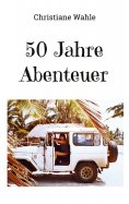 eBook: 50 Jahre Abenteuer