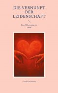 ebook: Die Vernunft der Leidenschaft