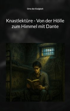ebook: Knastlektüre - Von der Hölle zum Himmel mit Dante