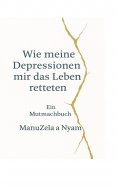 ebook: Wie meine Depressionen mir das Leben retteten