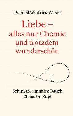 ebook: Liebe-alles nur Chemie und trotzdem wunderschön