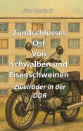 eBook: Zündschlüssel Ost Von Schwalben und Eisenschweinen