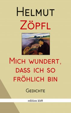 eBook: Mich wundert, dass ich so fröhlich bin