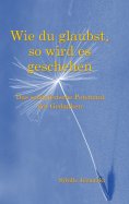 eBook: Wie du glaubst, so wird es geschehen