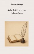 eBook: Ach, hätt' ich nur Ideentinte