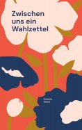 ebook: Zwischen uns ein Wahlzettel