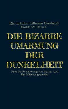 eBook: Die bizarre Umarmung der Dunkelheit