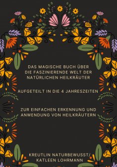 eBook: Das magische Buch über die faszinierende Welt der natürlichen Heilkräuter
