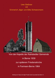 ebook: Von der Kapelle der Rahlstedter Gemeinde  in Berne 1939 zur späteren Friedenskirche  in Farmsen-Bern
