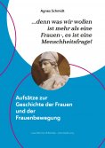 eBook: denn was wir wollen  ist mehr als eine  Frauen-, es ist eine  Menschheitsfrage!