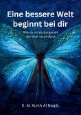 eBook: Eine bessere Welt beginnt bei dir - Wie du im Verborgenen die Welt veränderst