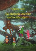 eBook: Der mürrische Osterhase und der Wurzelgeist