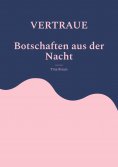 eBook: VERTRAUE Botschaften aus der Nacht
