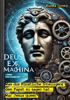 eBook: Deus Ex Machina - Oder: Vom fragenden Leben