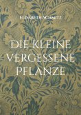 eBook: Die kleine vergessene Pflanze