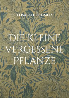 eBook: Die kleine vergessene Pflanze