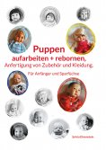 eBook: Puppen aufarbeiten und rebornen,  Anfertigung von Zubehör und Kleidung.