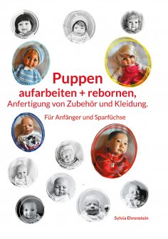 eBook: Puppen aufarbeiten und rebornen,  Anfertigung von Zubehör und Kleidung.