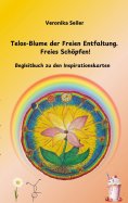 eBook: Telos-Blume der Freien Entfaltung. Freies Schöpfen