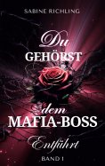 ebook: Du gehörst dem Mafia-Boss - Entführt Band 1