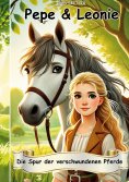 eBook: Pepe & Leonie - Die Spur der verschwundenen Pferde