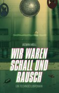 eBook: Wir waren Schall und Rausch