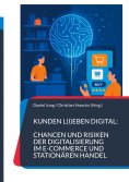 eBook: Kunden l(i)eben digital: Chancen und Risiken der Digitalisierung im E-Commerce und stationären Hande