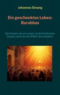 eBook: Ein geschenktes Leben: Barabbas
