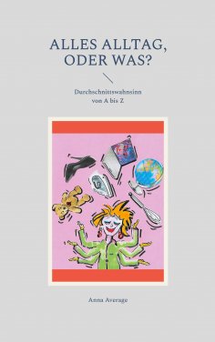 eBook: Alles Alltag, oder was?