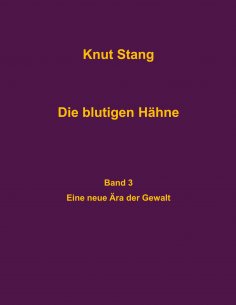 ebook: Die blutigen Hähne, Band 3: Eine neue Ära der Gewalt