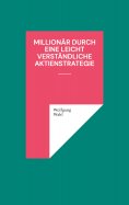 ebook: Millionär durch eine leicht verständliche Aktienstrategie