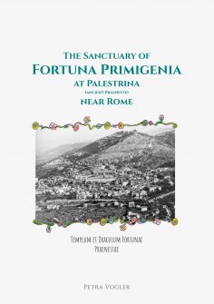 ebook: The Sanctuary of Fortuna Primigenia at Palestrina (ancient Praeneste) near Rome