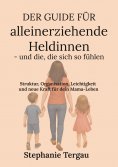 ebook: Der Guide für alleinerziehende Heldinnen - und die, die sich so fühlen
