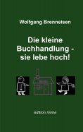 ebook: Die kleine Buchhandlung - sie lebe hoch!